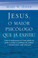 Jesus, o Maior Psicólogo Que já Existiu (Livro)