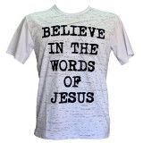 Camiseta Believe in the words of Jesus (Branca)  P, M e G